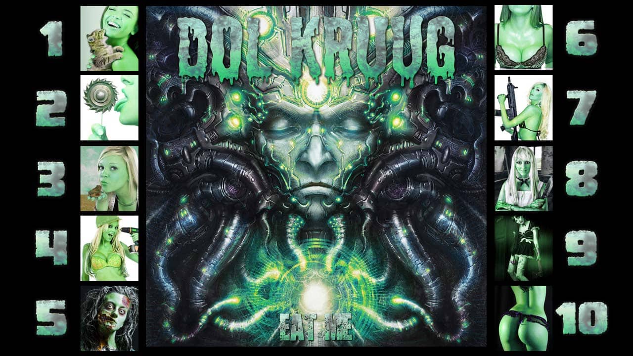 Dol Kruug – “Eat Me” released with 10 videos